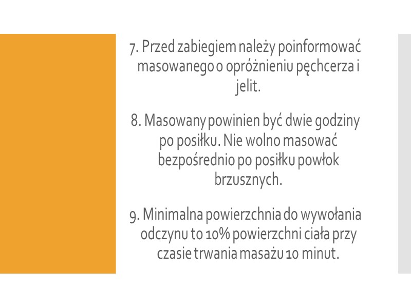 WSKAZANIA DO MASAŻU CZĘŚCIOWEGO 7. Przed zabiegiem należy poinformować masowanego o opróżnieniu pęchcerza i